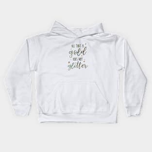 All that is Gold Does not Glitter Kids Hoodie